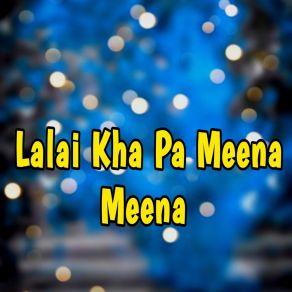 Download track Lalai Kha Pa Meena Meena Bihram Jan