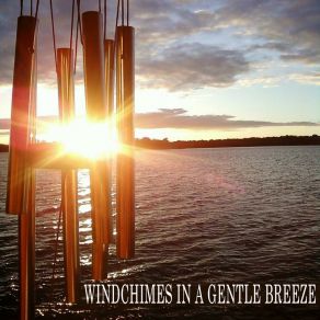 Download track Wind Chimes In A Gentle Breeze... Pt. 7 Sounds Of The Wind Chimes