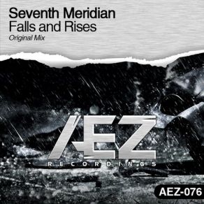 Download track Falls & Rises (Original Mix) Seventh Meridian