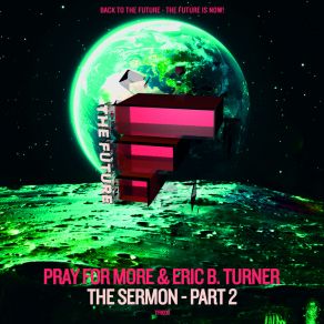 Download track The Sermon - Part 2 (Pray For More's Instrumental Mix) Eric B Turner