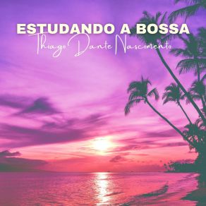 Download track Crescendo Com Bossa Nova Thiago Dante Nascimento