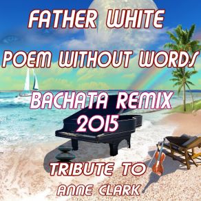 Download track Poem Without Words (Bachata Strings Remix 2015) Father White