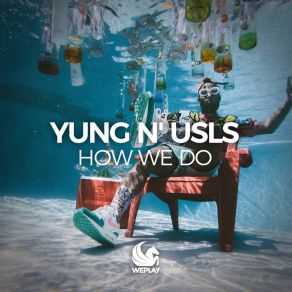 Download track How We Do (Extended Mix) Yung 'n Usls