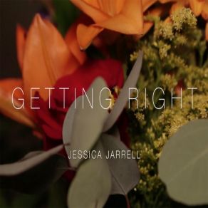 Download track Getting Right Jessica Jarrell