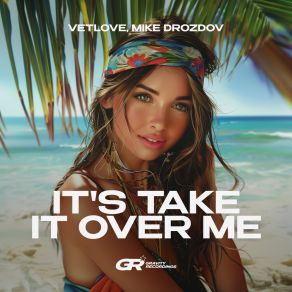 Download track It's Take It Over Me (Extended Mix) Mike Drozdov