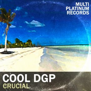 Download track Crucial (Bonus 2) Cool Dgp