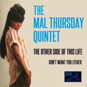 Download track Don't Want You Either The Mal Thursday Quintet