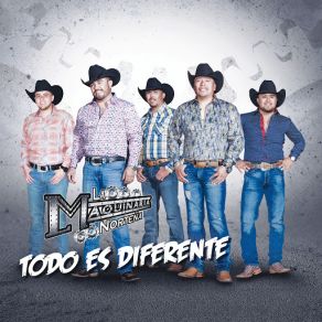 Download track Todo Es Diferente La Maquinaria Norteña