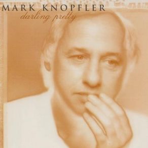 Download track Darling Pretty Mark Knopfler