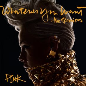 Download track Whatever You Want (Faux Tales Remix) P! Nk