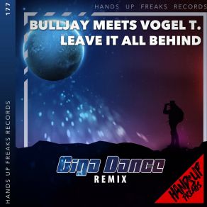 Download track Leave It All Behind (Giga Dance Remix) Vogel TGiga Dance