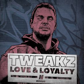 Download track Love & Loyalty Tweakz