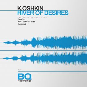 Download track River Of Desires (Pad One Remix) Following Light, K. Oshkin, Donda, Pad One