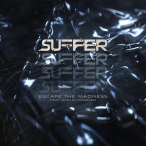 Download track Suffer Escape The Madness, Rudi Schwarzer