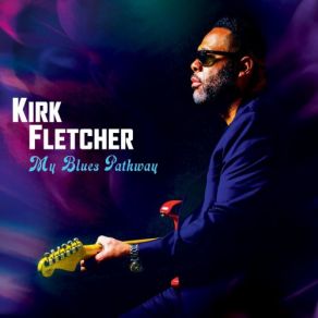 Download track Ain't No Cure For The Downhearted Kirk Fletcher