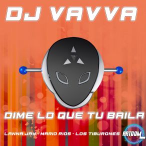 Download track Dime Lo Que Tu Baila Dj VavvaLos Tiburones