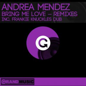 Download track Bring Me Love (Frankie's Radio Mix) Andrea Mendez