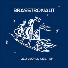 Download track Old World Lies Brasstronaut