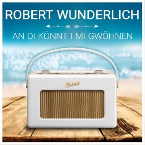 Download track An Di Könnt I Mi Gwöhnen Robert Wunderlich