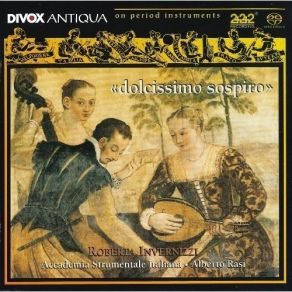 Download track 13. Giulio Caccini: Dolcissimo Sospiro Roberta Invernizzi, Accademia Strumentale Italiana