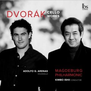 Download track Cello Concerto No. 2 In B Minor, Op. 104, B. 191: III. Finale. Allegro Moderato Juan Carlos Garvayo, Kimbo Ishii, Adolfo Gutiérrez Arenas, Magdeburg Philharmonic Orchestra