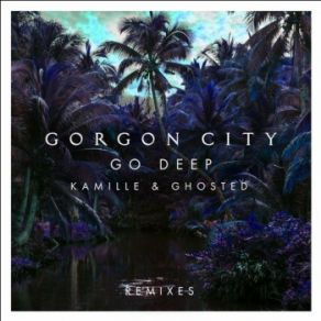 Download track Go Deep (Night Shift Remix) Gorgon City, Kamille, Ghosted