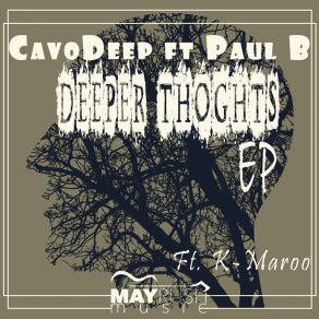 Download track Deeper Thoughts (K Maroo Remix) CavoDeepK-Maroo