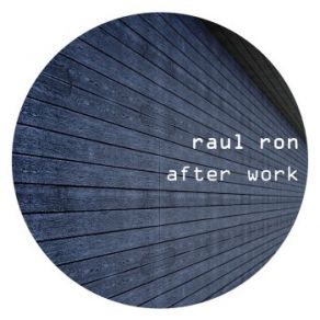 Download track After Work (Original Mix) Raul Ron