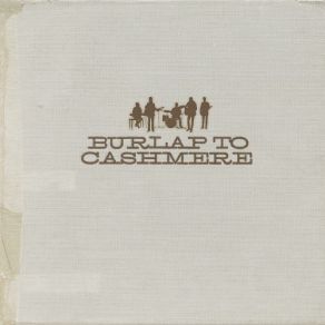 Download track Closer To The Edge Burlap To Cashmere