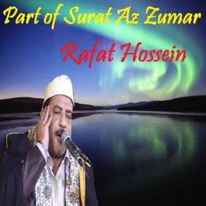 Download track Part Of Surat Az Zumar, Pt. 2 (Quran) Rafat Hossein