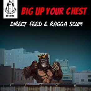 Download track Big Up Your Chest Direct Feed, Ragga Scum