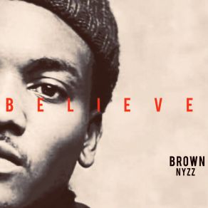 Download track BELIEVE BROWN NYZZ