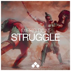 Download track Struggle (Extended Mix) Mirko Boni