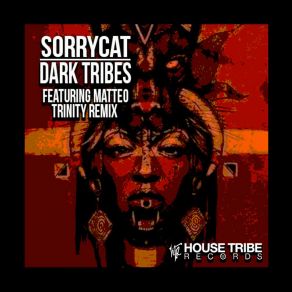 Download track Dark Tribes (Matteo Trinity Remix) SORRYCATMatteo