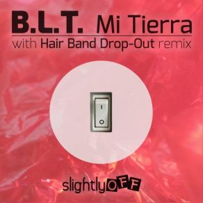 Download track Mi Tierra (Hair Band Drop-Out Remix) B. L. T.