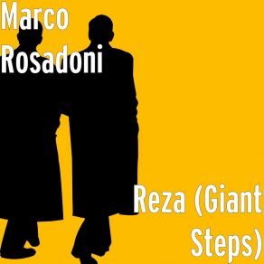 Download track Reza (Giant Steps) Marco Rosadoni