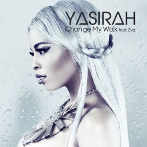 Download track Change My Walk Eva, Yasirah