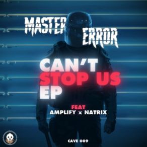 Download track Master Error - Can't Stop Us Amplify, Natrix, Master Error