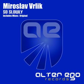 Download track So Slowly (Original Mix) Miroslav Vrlik