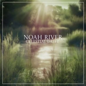 Download track Celestial Drift (Non Piano Version) Noah River