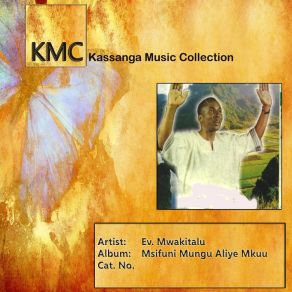 Download track Msifuni Mungu Mkuu Ev. Mwakitalu