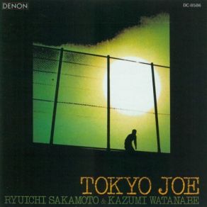 Download track Tokyo Joe Ryuichi Sakamoto, Kazumi Watanabe