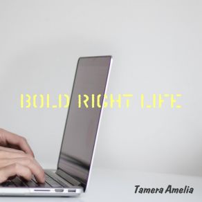 Download track Bold Right Life Tamera Amelia