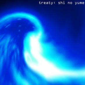 Download track Shi No Yume Treaty