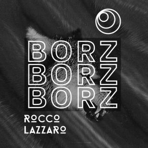 Download track Borz (Original Mix) Rocco Lazzaro