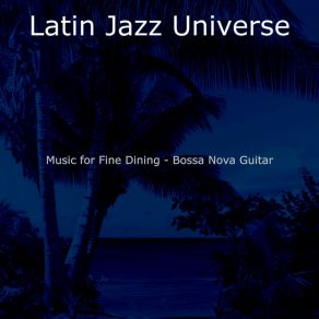 Download track Background For Great Restaurants Latin Jazz Universe