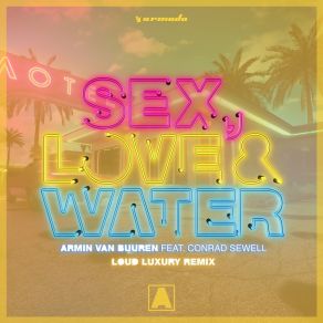 Download track Sex, Love & Water (Loud Luxury Remix) Armin Van Buuren, Conrad Sewell