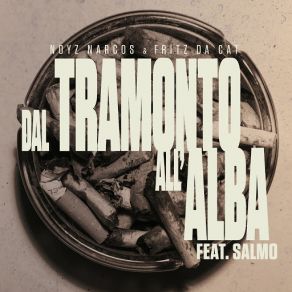 Download track Dal Tramonto All'Alba (Salmo) Fritz Da Cat, Noyz Narcos