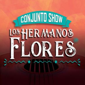 Download track Solo Amor Conjunto Show Los Hermanos Flores