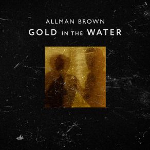 Download track Gold In The Water Allman Brown